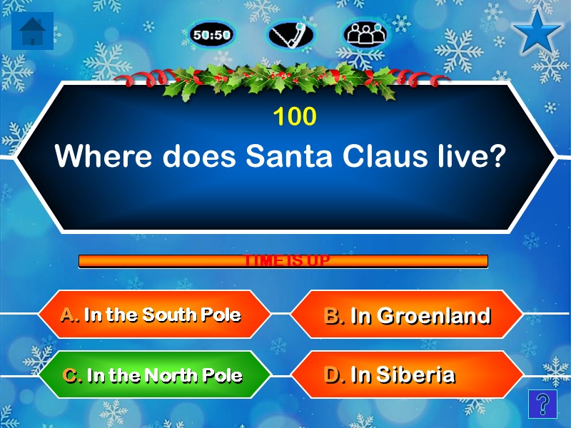 Where does Santa Claus live? B. In Groenland D. In Siberia A. In the